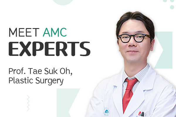 [Meet AMC Experts]  Tae Suk Oh,  Department of Plastic Surgery